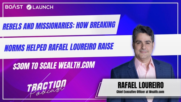 Rebels and Missionaries: How Breaking Norms Helped Rafael Loureiro Scale Wealth.com